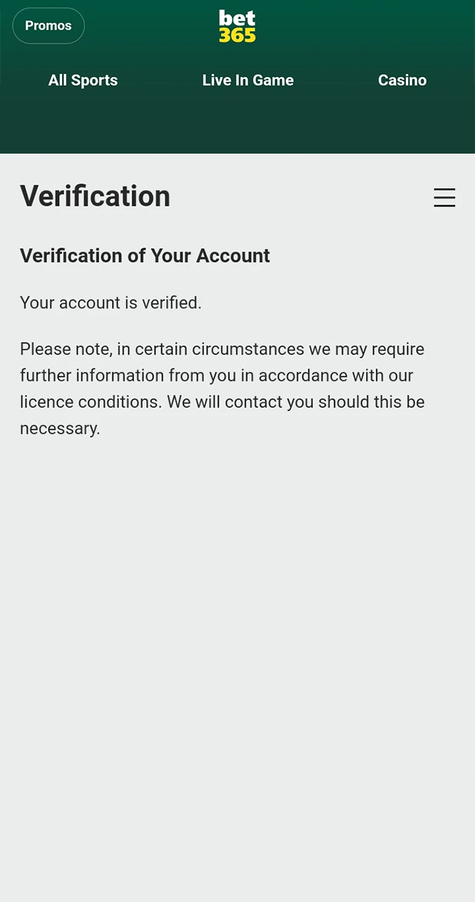 Please make sure you verify, as this will open up new Bet365 site features and withdrawals.